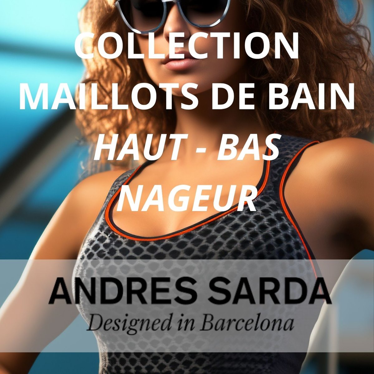 Arrivage Andres Sarda : maillots de bain femme