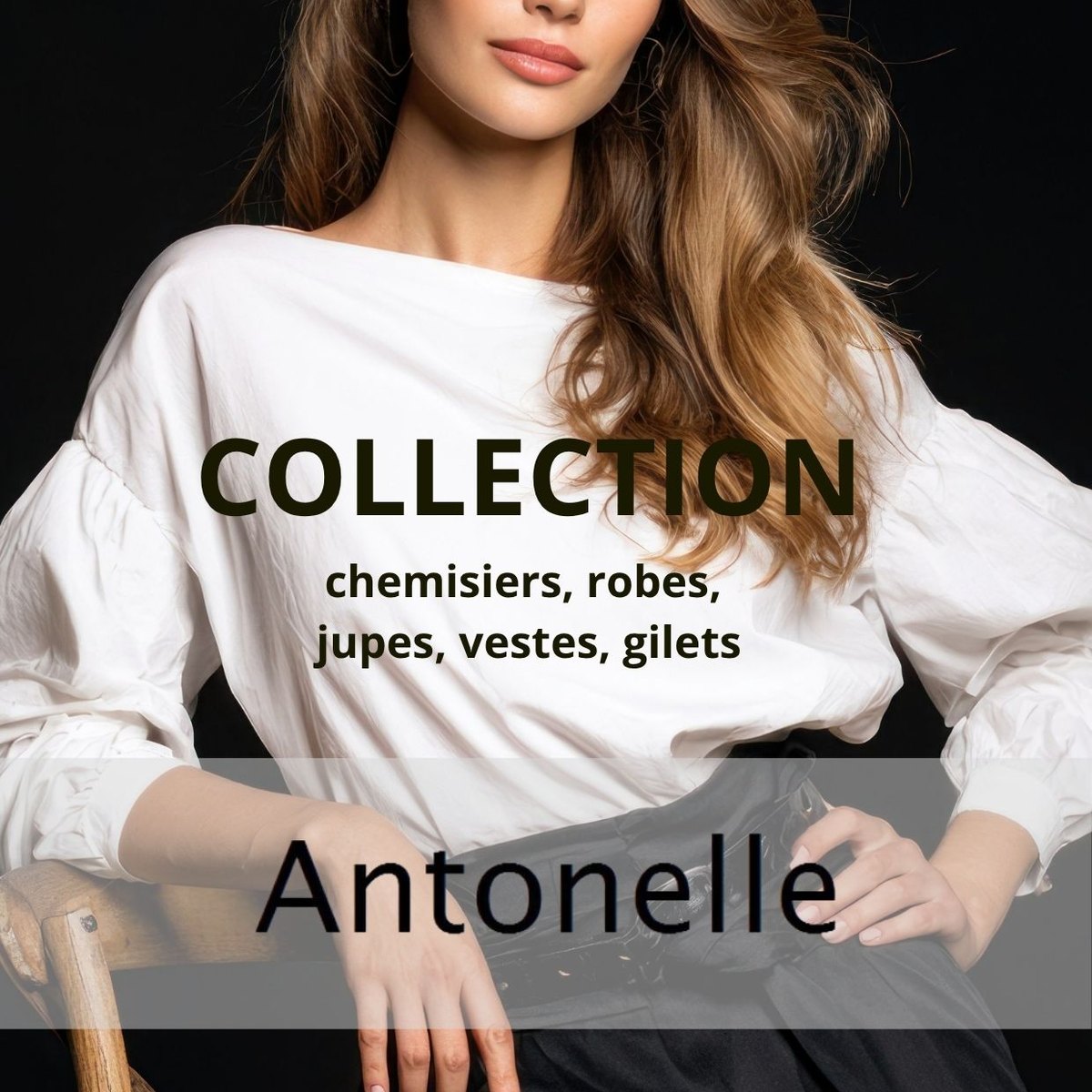 Arrivage Antonelle : collection femme nouvelle saison