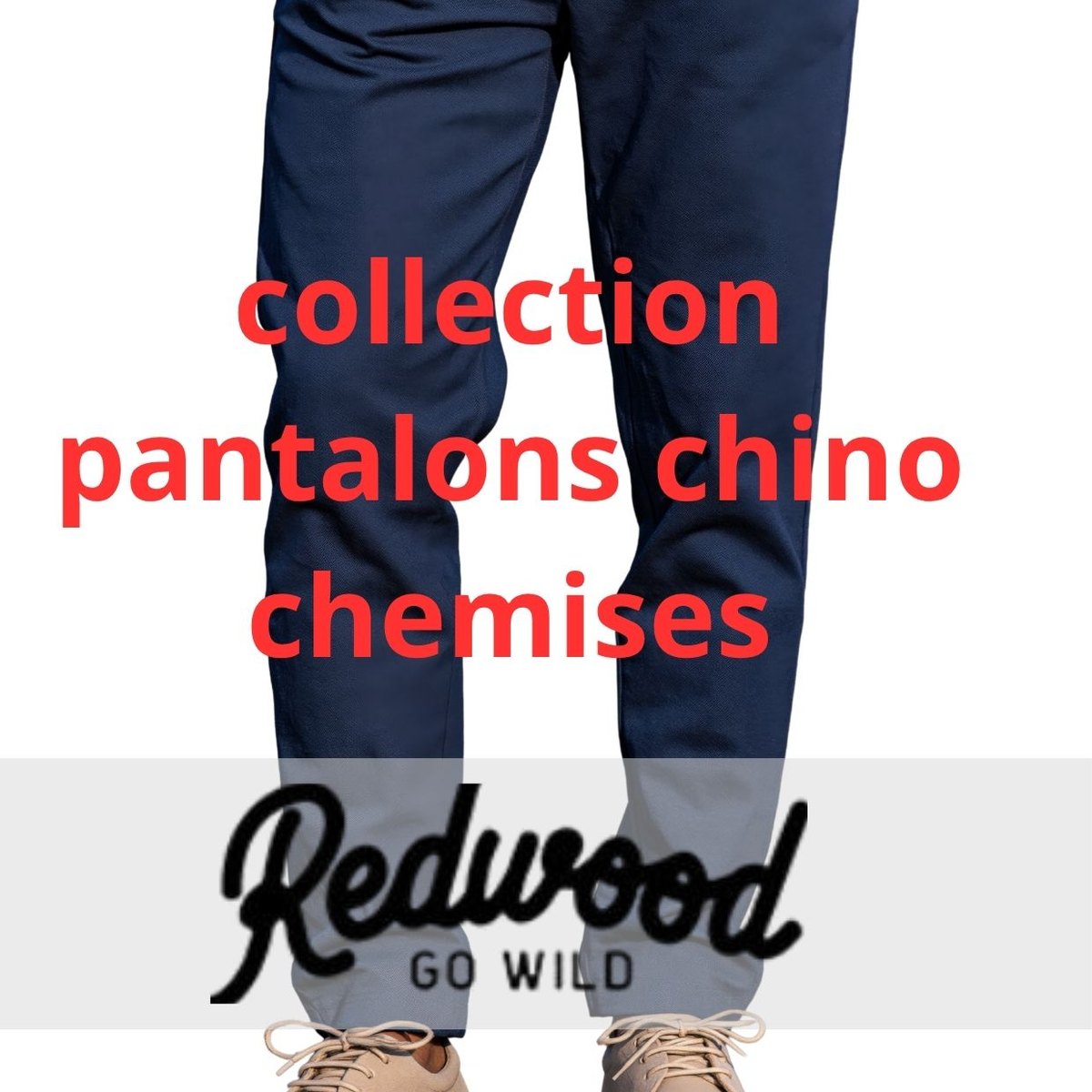 Arrivage Redwood : chinos et chemises homme